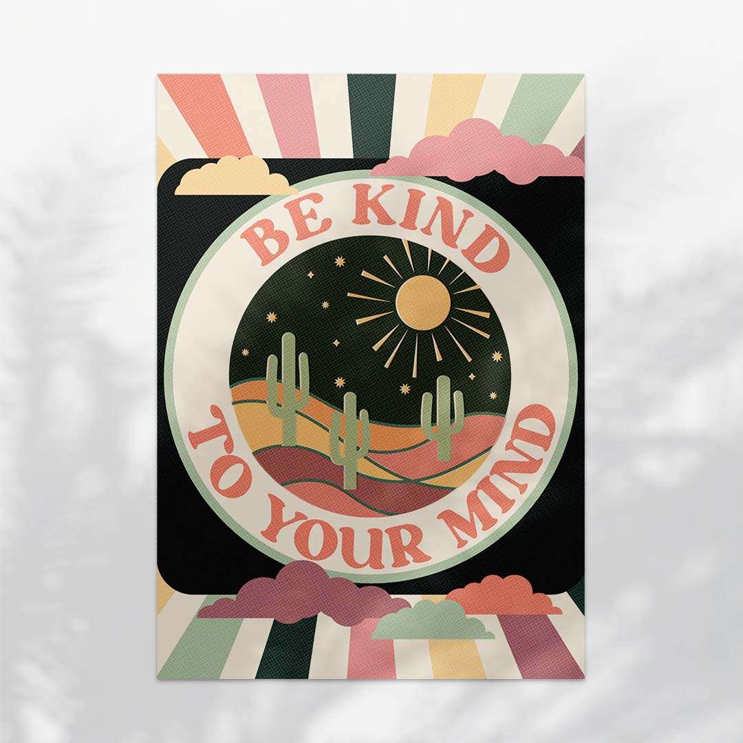 Be Kind To Your Mind Art Print